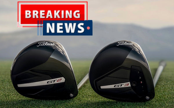 BREAKING NEWS: Titleist Releases GT Drivers: GT2, GT3, & GT4 Hit PGA Tour This Week